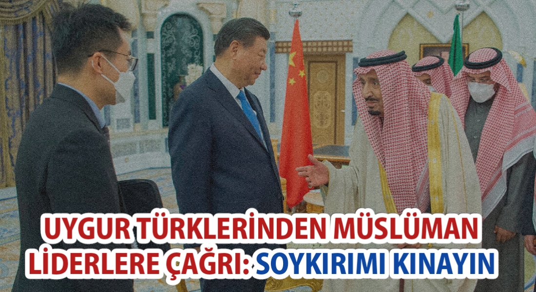 Uygur Türklerinden Müslüman Liderlere Çağrı: Soykırımı Kınayın!