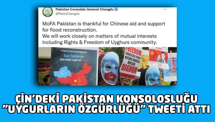 Çin’deki Pakistan konsolosluğu “Uygurların Özgürlüğü” tweeti attı