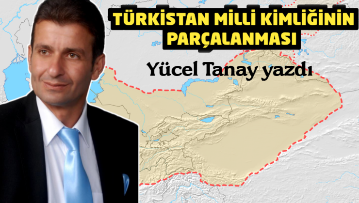 Yücel Tanay Türkistan’ın ne