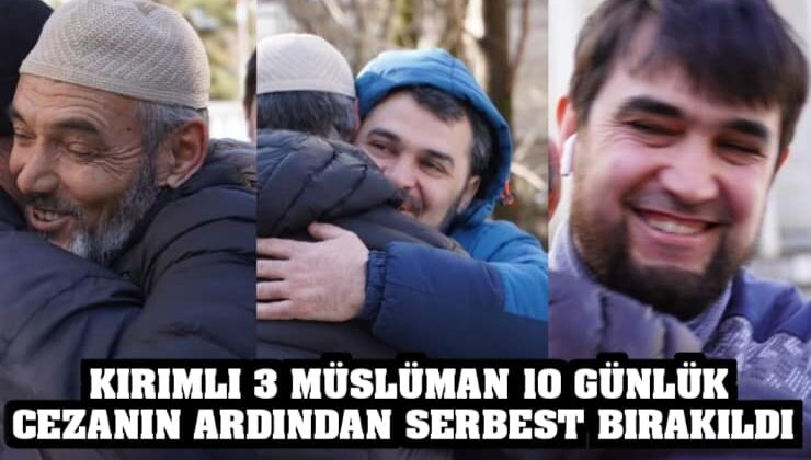 Kırımlı 3 Müslüman 10 günlük cezanın ardından serbest bırakıldı