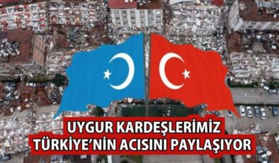 Uygur Kardeşlerimiz Türkiye’nin acısını paylaşıyor