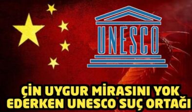 Çin Uygur mirasını yok ederken UNESCO suç ortağı