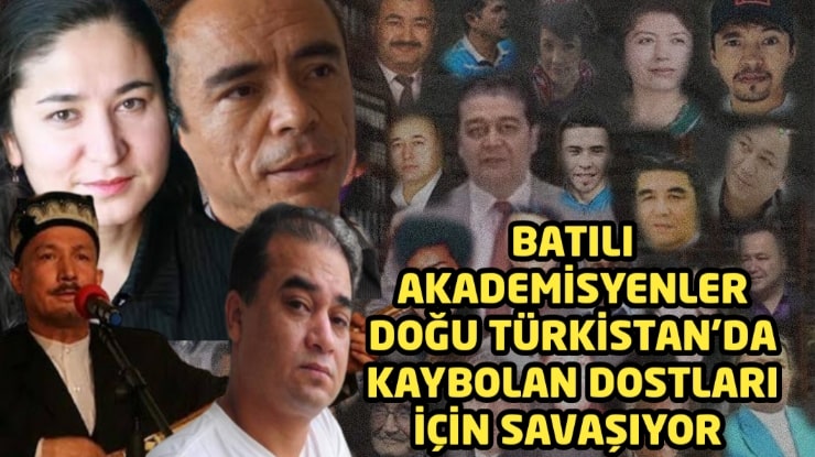 Batılı Akademisyenler Doğu Türkistan’da kaybolan dostları için savaşıyor