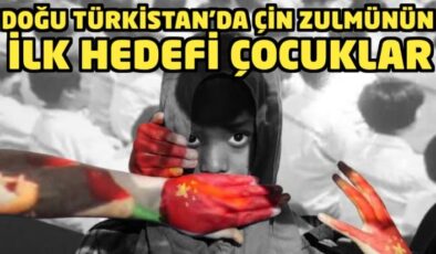 Doğu Türkistan’daki Çin zulmünün ilk hedefi çocuklar!