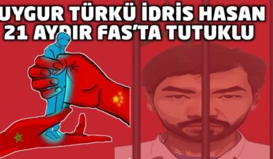 Uygur Türkü İdris Hasan 21 aydır Fas’ta tutuklu