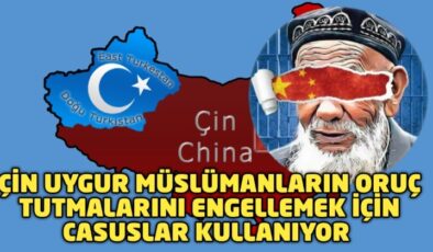 İşgalci Çin Uygur Müslümanların oruç tutmasını engellemek için casuslar kullanıyor