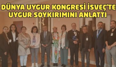 Dünya Uygur Kongresi İsveç’te Uygur Soykırımını anlattı