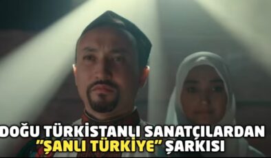 Doğu Türkistanlı sanatçılardan “Şanlı Türkiye” şarkısı