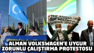 Alman Volkswagen’e Uygur Zorunlu Çalıştırma protestosu