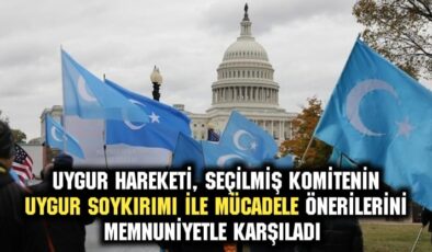 Uygur Hareketi, Seçilmiş Komitenin “Uygur Soykırımı ile Mücadele” önerilerini memnuniyetle karşıladı