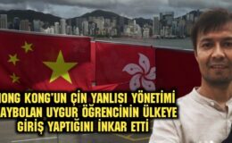 Hong Kong, kaybolan Uygur Türkü öğrencinin ülkeye giriş yapmadığını iddia etti