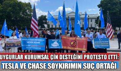 Uygurlar kurumsal Çin desteğini protesto etti: TESLA ve CHASE soykırımın suç ortağı