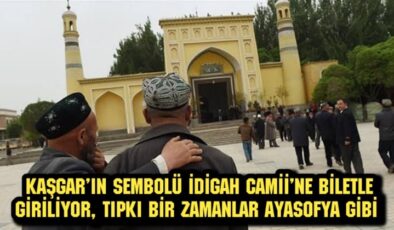 Kaşgar’ın sembolü İdigah Camii’ye biletle giriliyor