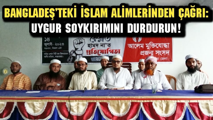 Bangladeş’teki İslam Alimlerinden çağrı: Uygur Soykırımını durdurun!