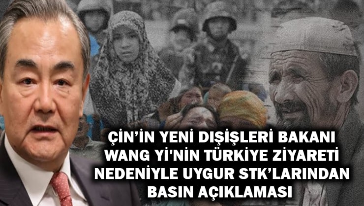 Çin’in yeni Dışişleri Bakanı Türkiye’ye gelirken Uygur STK’larından ortak açıklama Çin’in yeni Dışişleri Bakanı Wang Yi’nin ülkemize yapacağı ziyaretle ilgili