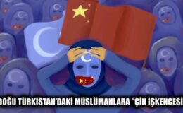 Doğu Türkistan’daki Müslümanlara “Çin İşkencesi”