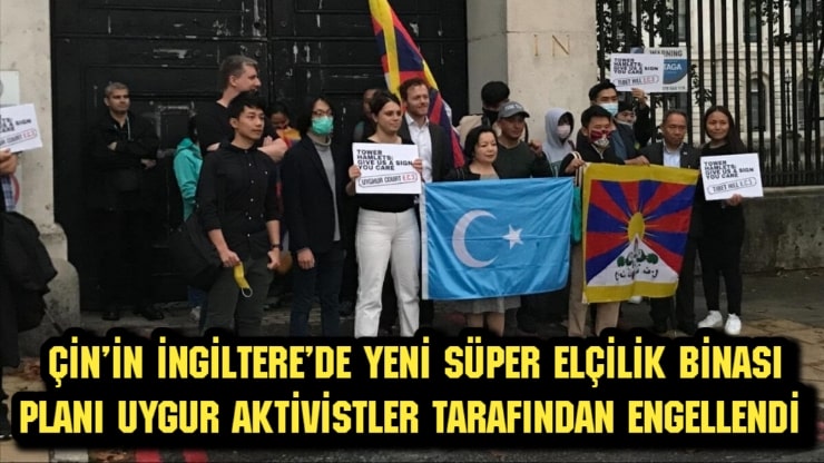 Çin’in İngiltere’de yeni elçilik binası planı Uygur aktivistler tarafından engellendi