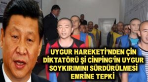 Uygur Hareketi’den Çin diktatörü Şi Cinping’in Uygur Soykırımının sürdürülmesi emrine tepki