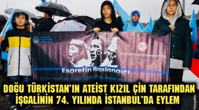 Doğu Türkistan’ın Ateist Kızıl Çin tarafından işgalinin 74. yılında İstanbul’da eylem