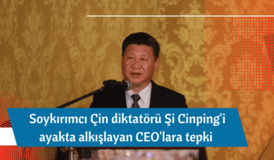 Soykırımcı Çin diktatörü Şi Cinping’i ayakta alkışlayan CEO’lara tepki