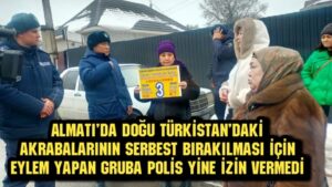 8 Şubat Perşembe günü Almatı polisi, Doğu Türkistan’daki akrabalarının serbest