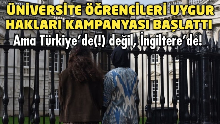 İngiltere'de Cambridge öğrencileri, Çin'in Uygur Müslümanlarına yönelik muamelesine karşı Üniversite