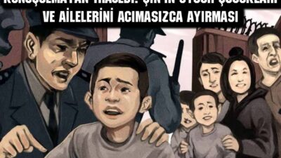 Konuşulmayan Trajedi: Çin’in Uygur Çocukları ve Ailelerini Acımasızca Ayırması Çin'in Doğu Türkistan'daki acımasız baskısının