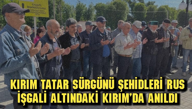 Kırım Tatar Sürgünü şehidleri Rus işgali altındaki Kırım’da anıldı