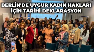 Dünyanın farklı ülkelerinden Uygur organizasyonları, kadın hakları savunucuları, insan hakları